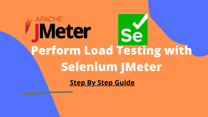 Perform Load Testing with Selenium JMETER