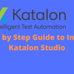 Install Katalon Studio– Step by Step Guide