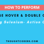 Mouse Hover And Click In Selenium - Double Click Using Selenium