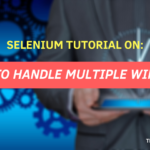 How to Handle Multiple Windows in Selenium?