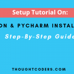Python and PyCharm Installation for Windows
