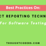 Best Practices: Defect Reporting Techniques